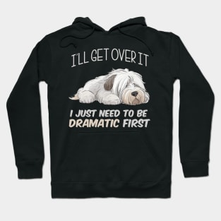 I Just need to be Dramatic Hoodie